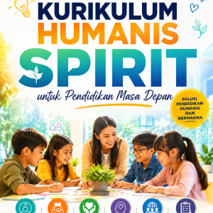 Kurikulum Humanis: Rekonstruksi Pendidikan Berbasis Nilai, Empati, dan Kemanusiaan